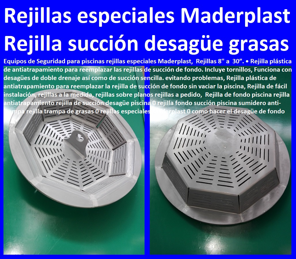 Rejilla de fondo piscina rejilla antiatrapamiento rejilla de succión desagüe piscina 0 rejilla fondo succión piscina sumidero anti-trampa rejilla trampa de grasas 0 rejillas especiales Maderplast 0 como hacer el desagüe de fondo Rejilla de fondo piscina rejilla antiatrapamiento rejilla de succión desagüe piscina 0 rejilla fondo succión piscina sumidero anti-trampa rejilla trampa de grasas 05 dotaciones para hoteles 0 equipamiento hotelero 0 mantenimiento para centros recreativos 0 reparaciones equipos recreacionales vacacionales 0 rejillas especiales Maderplast 0 como hacer el desagüe de fondo Rejilla de fondo piscina rejilla antiatrapamiento rejilla de succión desagüe piscina 0 rejilla fondo succión piscina sumidero anti-trampa rejilla trampa de grasas 0 rejillas especiales Maderplast 0 como hacer el desagüe de fondo